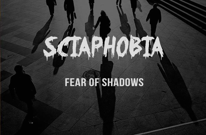 Sciaphobia - Sợ hãi những "hình bóng" Những nỗi sợ kỳ quái của con người